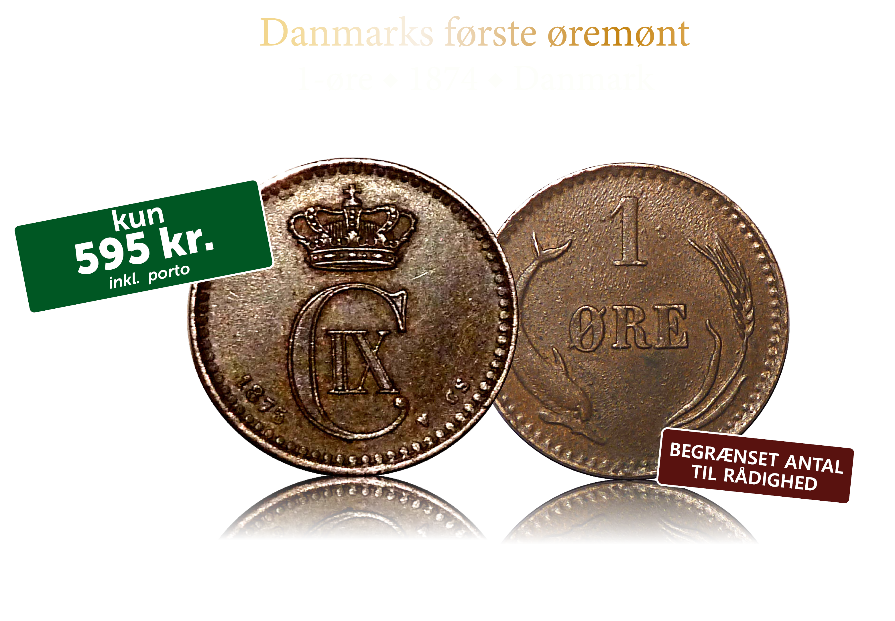 Danmarks første øremønt. Den historiske 1-øre fra 1874. 