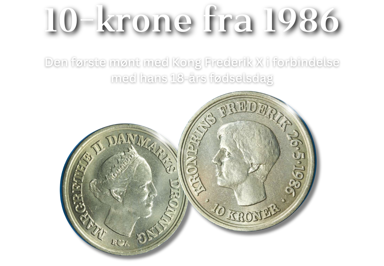 Vi hylder H.M. Kong Frederik X med hans 18-års erindringsmønt fra 1986
