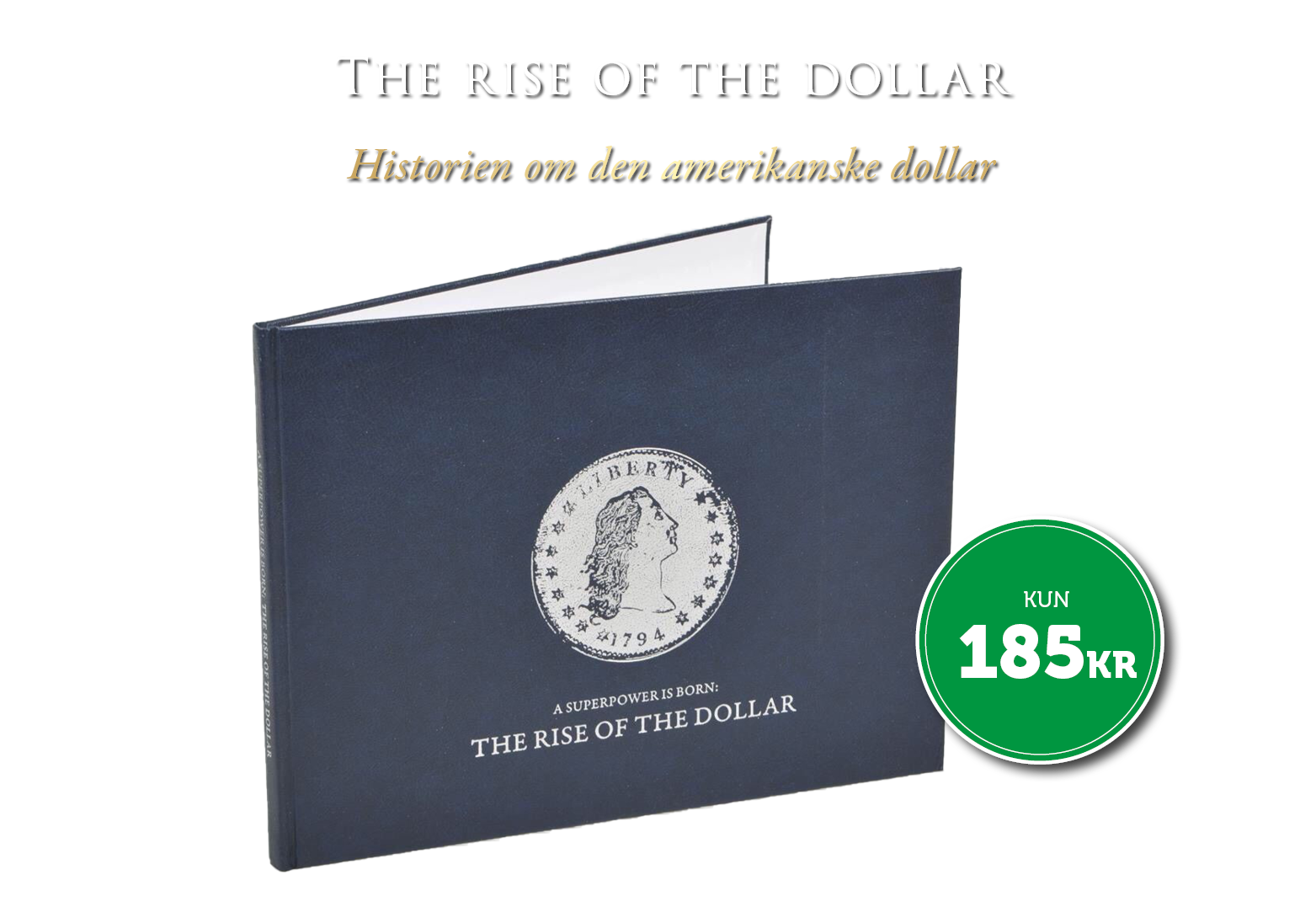 The rise of the Dollar - Dollarens historie